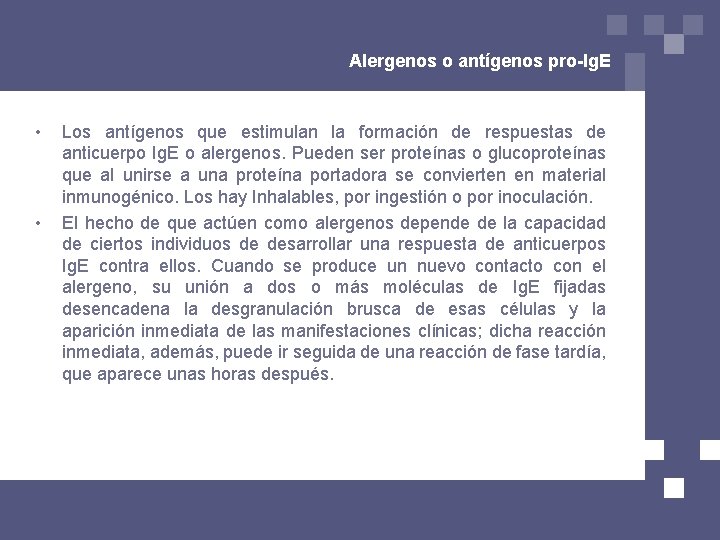 Alergenos o antígenos pro-Ig. E • • Los antígenos que estimulan la formación de