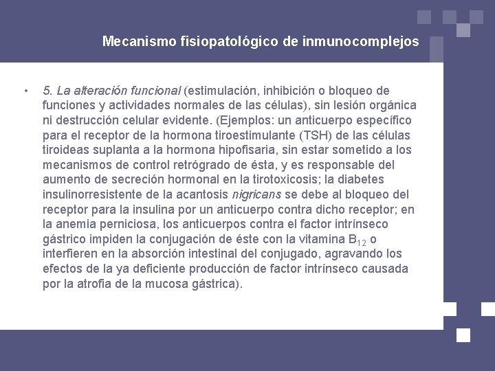 Mecanismo fisiopatológico de inmunocomplejos • 5. La alteración funcional (estimulación, inhibición o bloqueo de