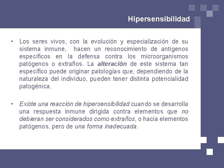 Hipersensibilidad • Los seres vivos, con la evolución y especialización de su sistema inmune,