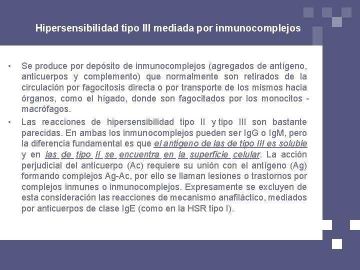 Hipersensibilidad tipo III mediada por inmunocomplejos • • Se produce por depósito de inmunocomplejos