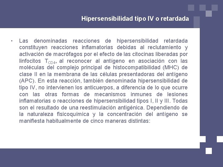 Hipersensibilidad tipo IV o retardada • Las denominadas reacciones de hipersensibilidad retardada constituyen reacciones