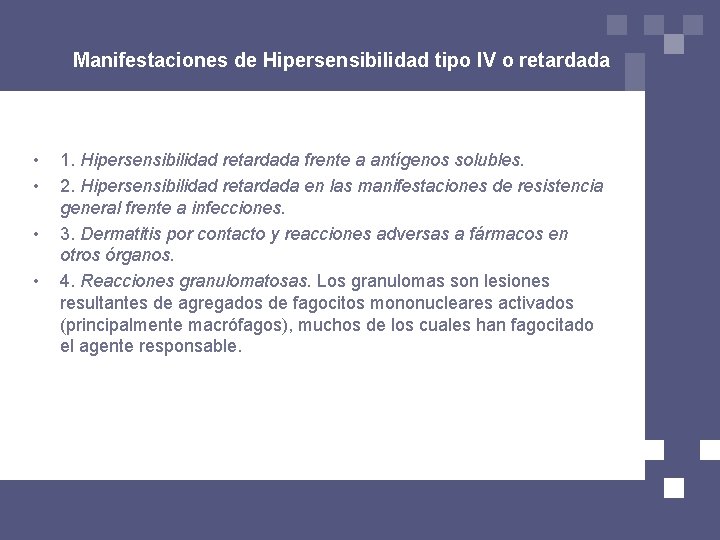 Manifestaciones de Hipersensibilidad tipo IV o retardada • • 1. Hipersensibilidad retardada frente a