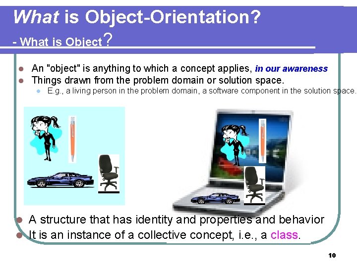 What is Object-Orientation? - What is Object? l l An "object" is anything to