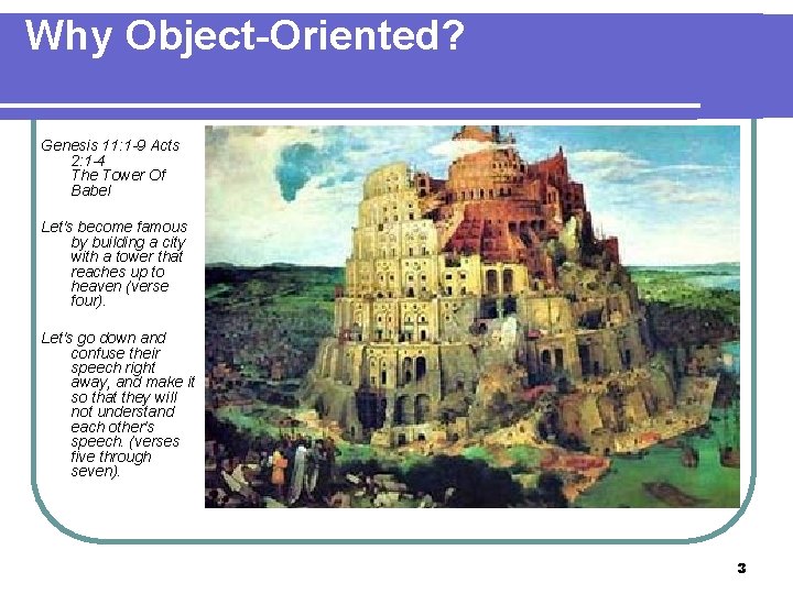 Why Object-Oriented? Genesis 11: 1 -9 Acts 2: 1 -4 The Tower Of Babel