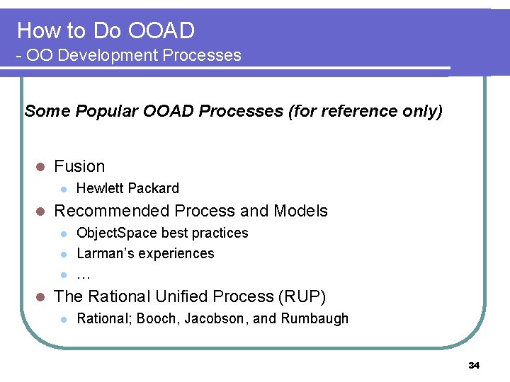 How to Do OOAD - OO Development Processes Some Popular OOAD Processes (for reference