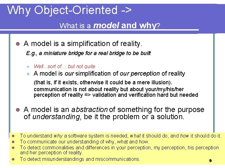 Why Object-Oriented -> What is a model and why? l A model is a