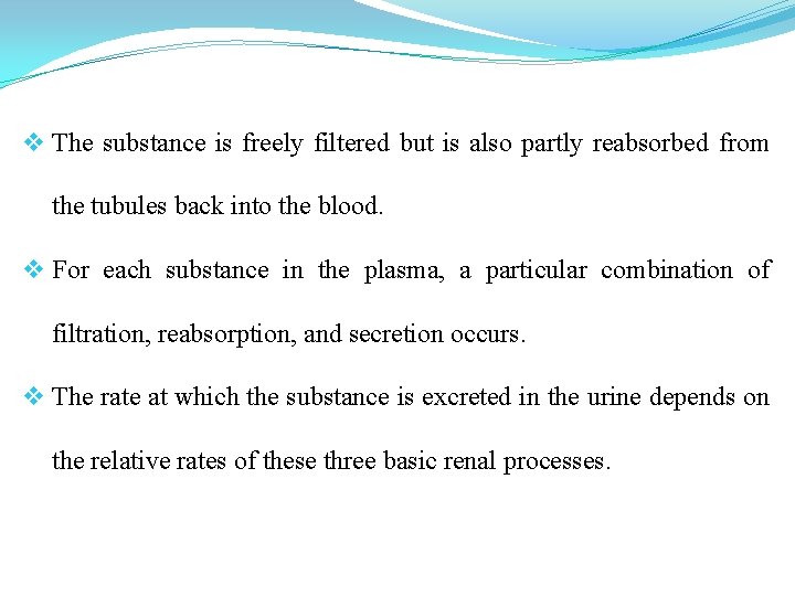 v The substance is freely filtered but is also partly reabsorbed from the tubules