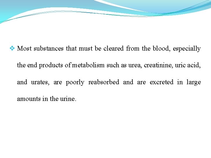 v Most substances that must be cleared from the blood, especially the end products