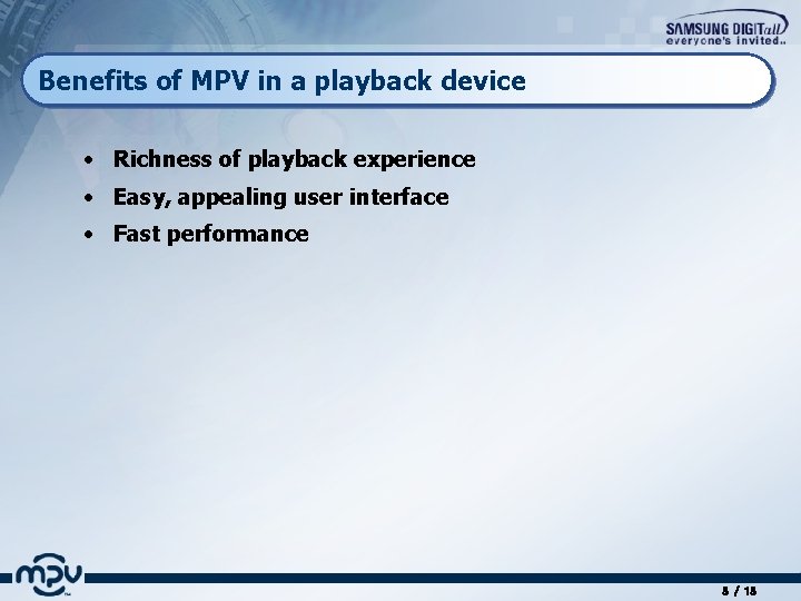 Benefits of MPV in a playback device • Richness of playback experience • Easy,