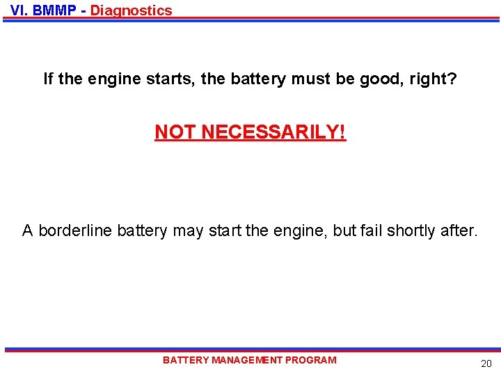 VI. BMMP - Diagnostics If the engine starts, the battery must be good, right?