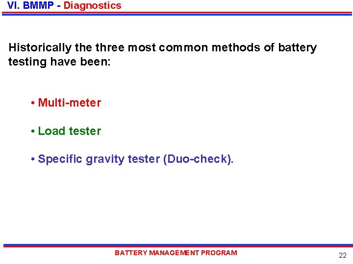 VI. BMMP - Diagnostics Historically the three most common methods of battery testing have