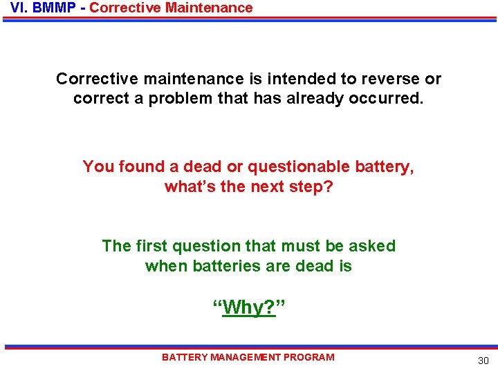 VI. BMMP - Corrective Maintenance Corrective maintenance is intended to reverse or correct a