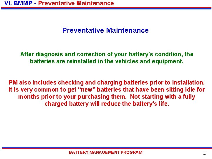 VI. BMMP - Preventative Maintenance After diagnosis and correction of your battery’s condition, the