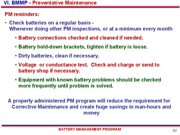 VI. BMMP - Preventative Maintenance PM reminders: • Check batteries on a regular basis