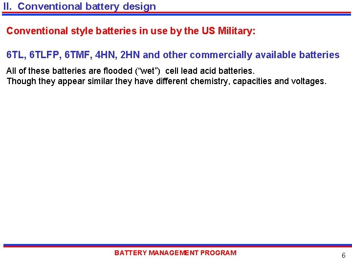 II. Conventional battery design Conventional style batteries in use by the US Military: 6