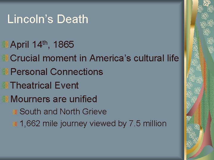 Lincoln’s Death April 14 th, 1865 Crucial moment in America’s cultural life Personal Connections