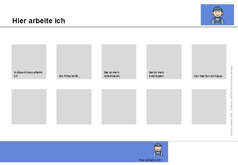 In diesem Haus arbeite ich Die Firma heißt. . . Das ist mein Arbeitsraum.