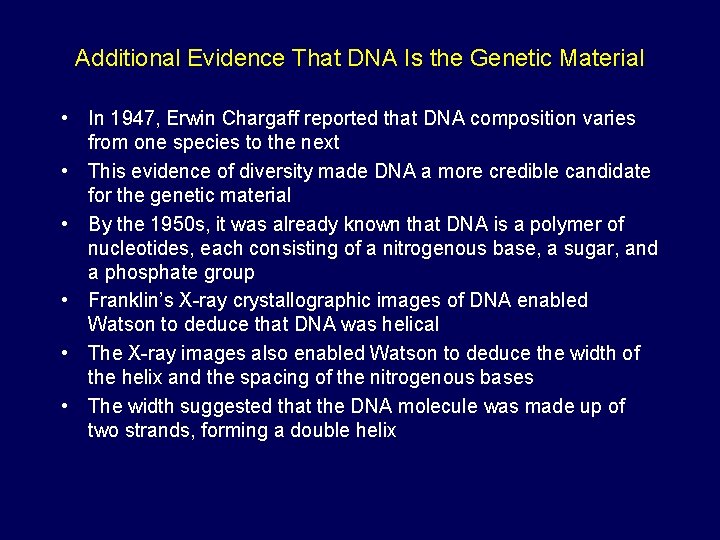 Additional Evidence That DNA Is the Genetic Material • In 1947, Erwin Chargaff reported