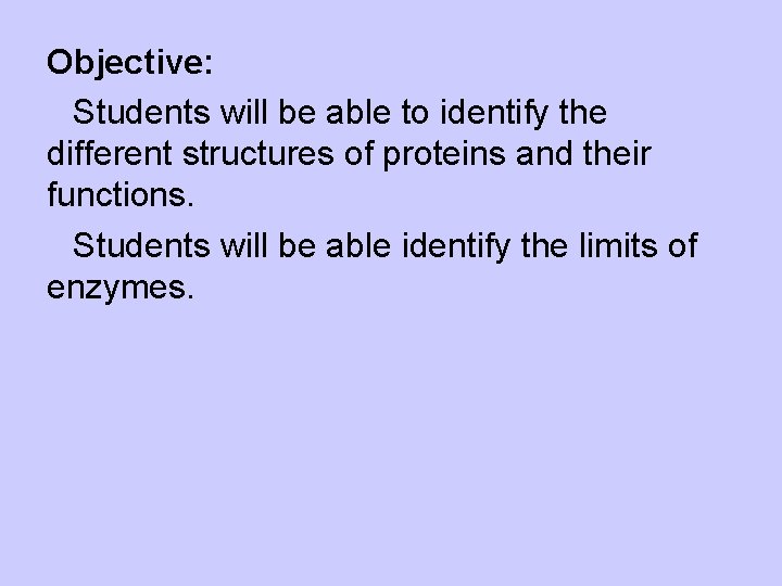 Objective: l. Students will be able to identify the different structures of proteins and
