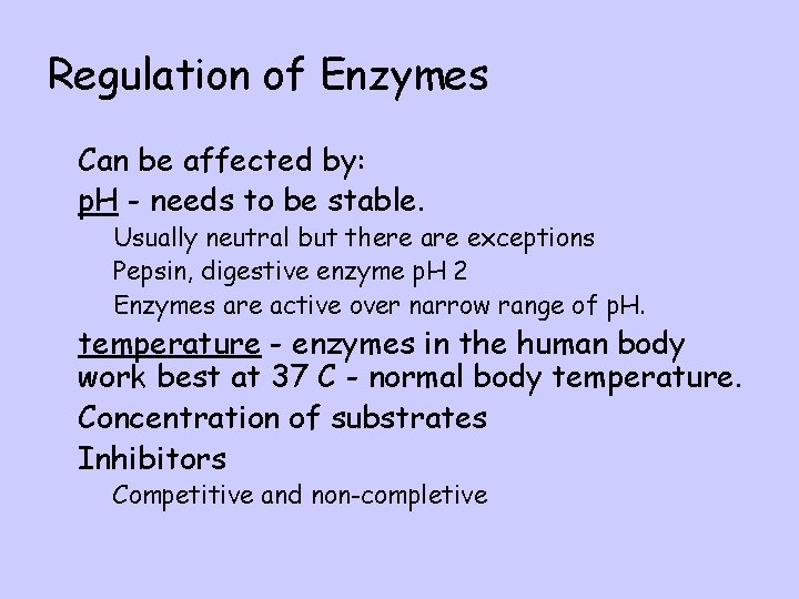 Regulation of Enzymes l Can be affected by: l p. H - needs to