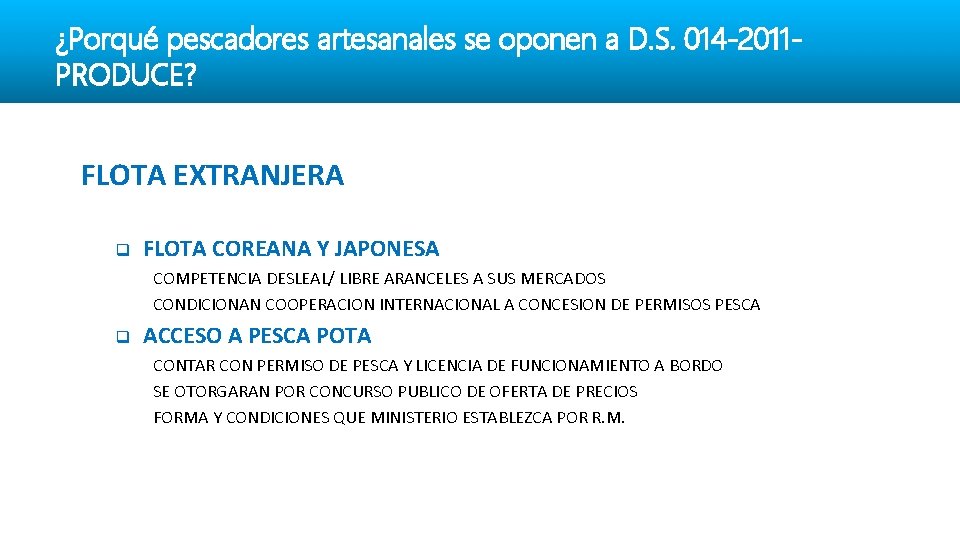 ¿Porqué pescadores artesanales se oponen a D. S. 014 -2011 PRODUCE? FLOTA EXTRANJERA q