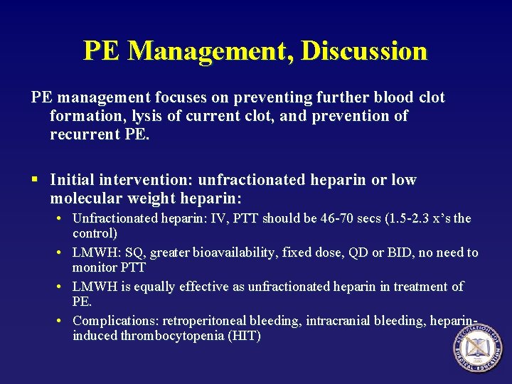 PE Management, Discussion PE management focuses on preventing further blood clot formation, lysis of