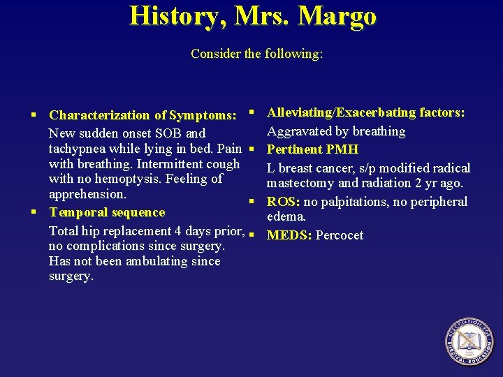 History, Mrs. Margo Consider the following: § Characterization of Symptoms: § New sudden onset