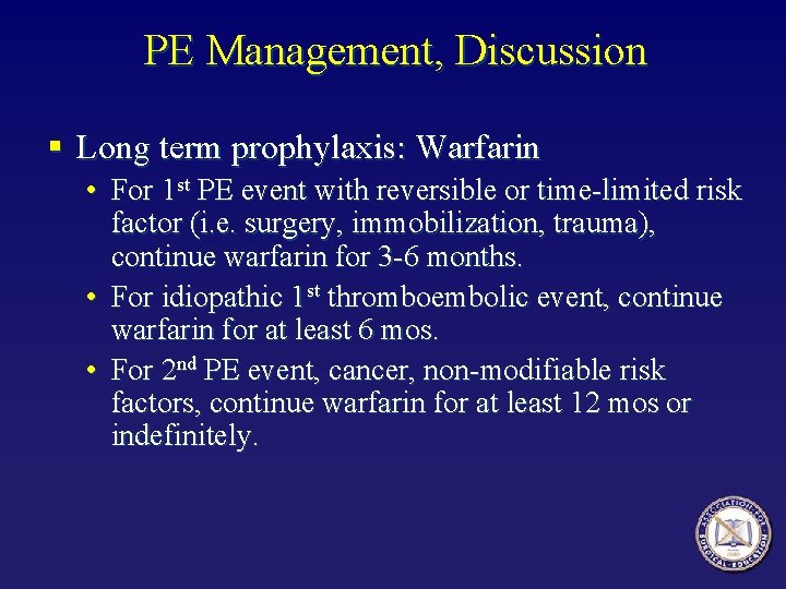 PE Management, Discussion § Long term prophylaxis: Warfarin • For 1 st PE event