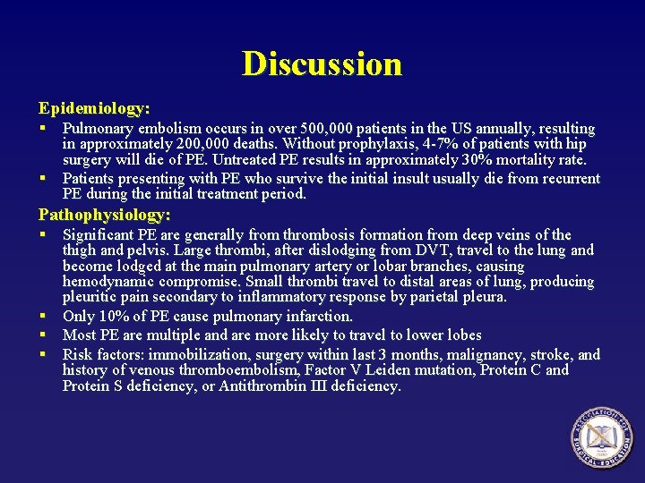 Discussion Epidemiology: § Pulmonary embolism occurs in over 500, 000 patients in the US