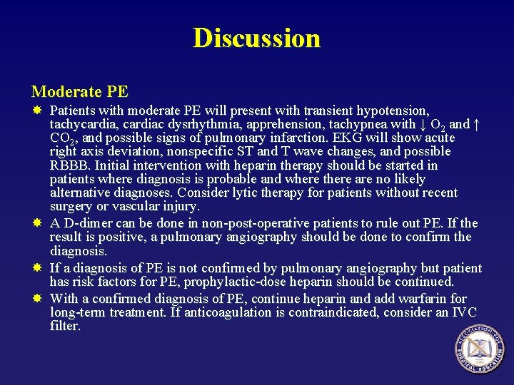 Discussion Moderate PE Patients with moderate PE will present with transient hypotension, tachycardia, cardiac