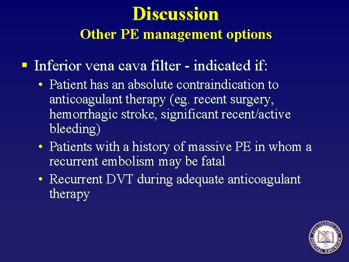 Discussion Other PE management options § Inferior vena cava filter - indicated if: •