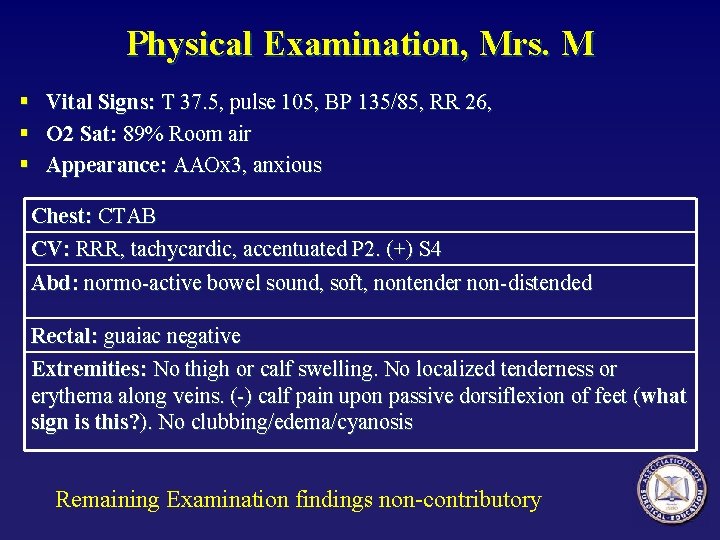 Physical Examination, Mrs. M § Vital Signs: T 37. 5, pulse 105, BP 135/85,