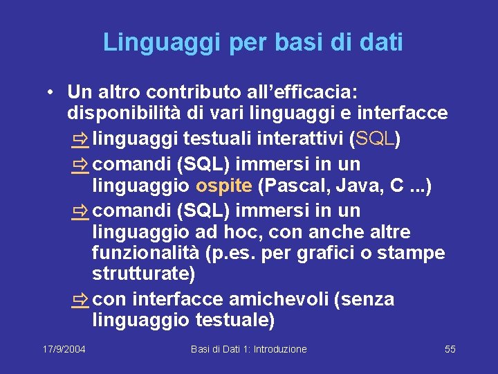 Linguaggi per basi di dati • Un altro contributo all’efficacia: disponibilità di vari linguaggi