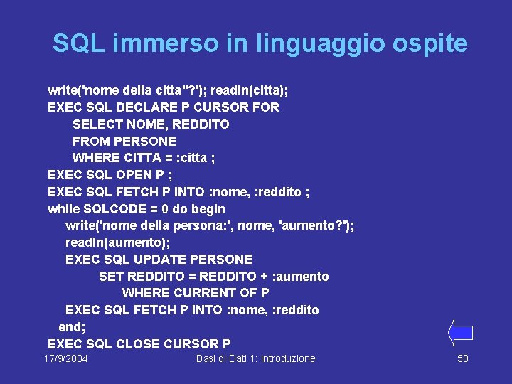 SQL immerso in linguaggio ospite write('nome della citta''? '); readln(citta); EXEC SQL DECLARE P