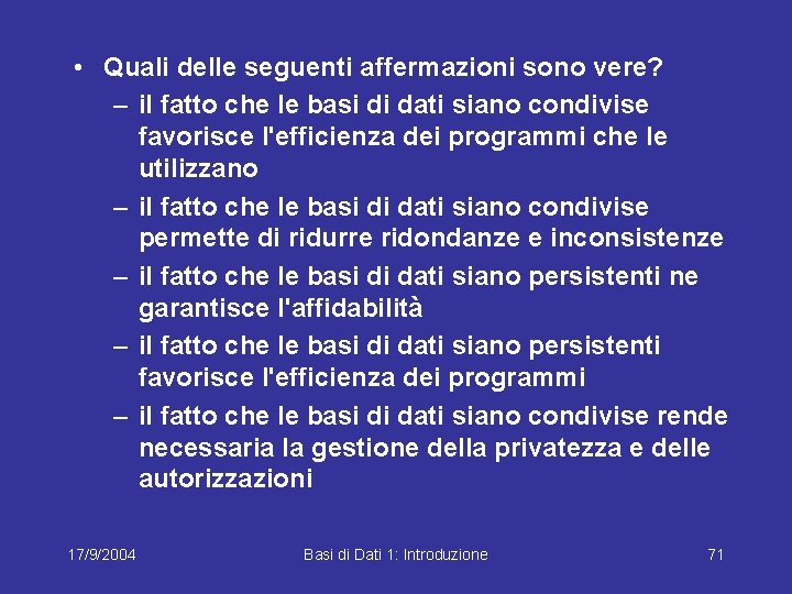  • Quali delle seguenti affermazioni sono vere? – il fatto che le basi