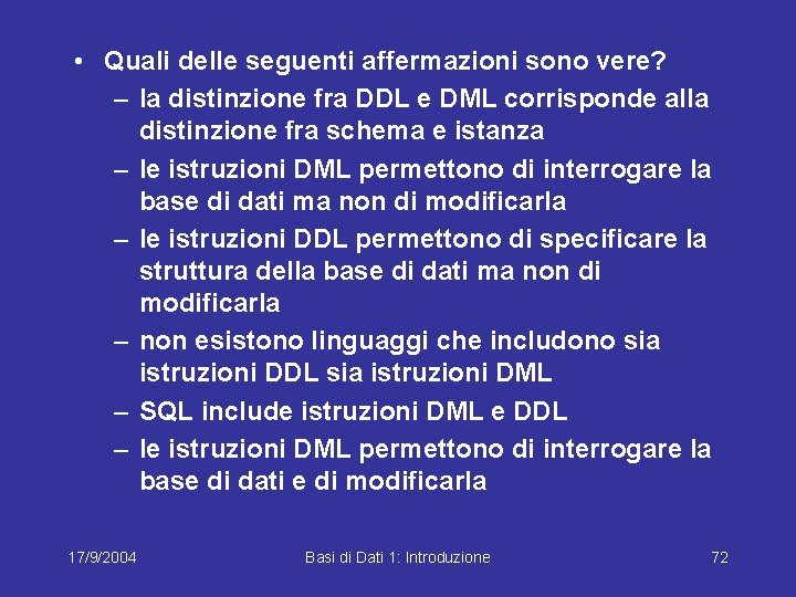  • Quali delle seguenti affermazioni sono vere? – la distinzione fra DDL e