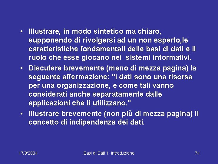  • Illustrare, in modo sintetico ma chiaro, supponendo di rivolgersi ad un non