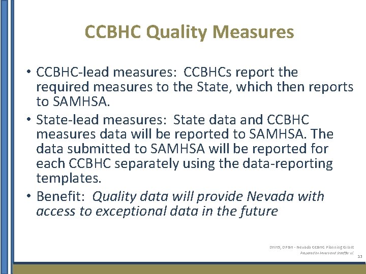 CCBHC Quality Measures • CCBHC-lead measures: CCBHCs report the required measures to the State,