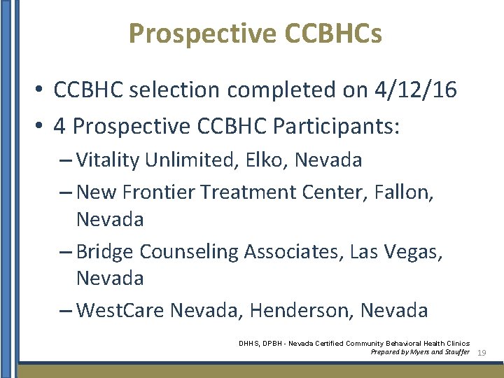 Prospective CCBHCs • CCBHC selection completed on 4/12/16 • 4 Prospective CCBHC Participants: –