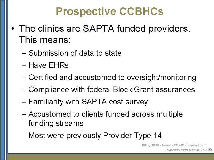 Prospective CCBHCs • The clinics are SAPTA funded providers. This means: – Submission of