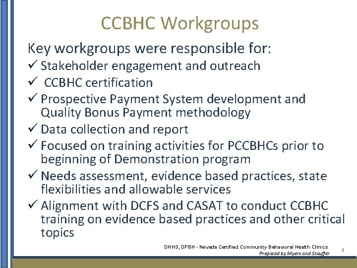 CCBHC Workgroups Key workgroups were responsible for: ü Stakeholder engagement and outreach ü CCBHC