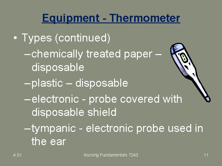 Equipment - Thermometer • Types (continued) – chemically treated paper – disposable – plastic