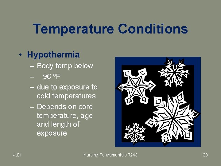 Temperature Conditions • Hypothermia – Body temp below – 96 ºF – due to