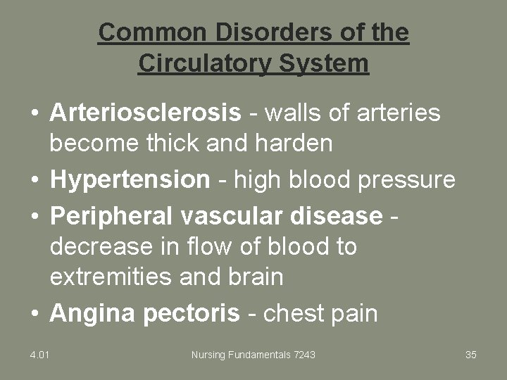 Common Disorders of the Circulatory System • Arteriosclerosis - walls of arteries become thick