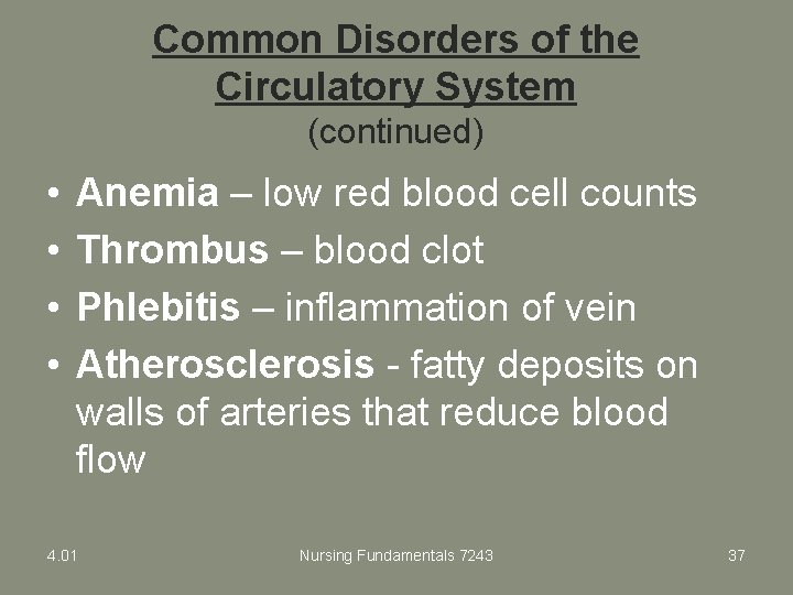 Common Disorders of the Circulatory System (continued) • • Anemia – low red blood