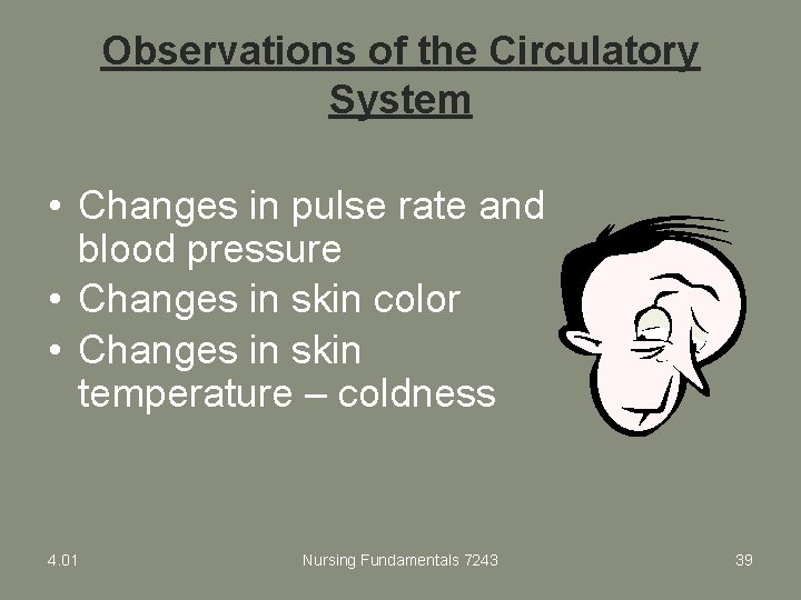 Observations of the Circulatory System • Changes in pulse rate and blood pressure •