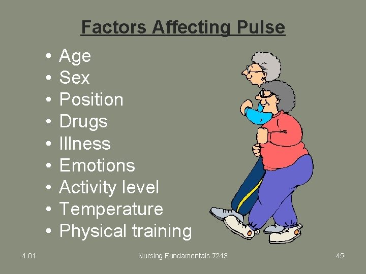 Factors Affecting Pulse • • • 4. 01 Age Sex Position Drugs Illness Emotions