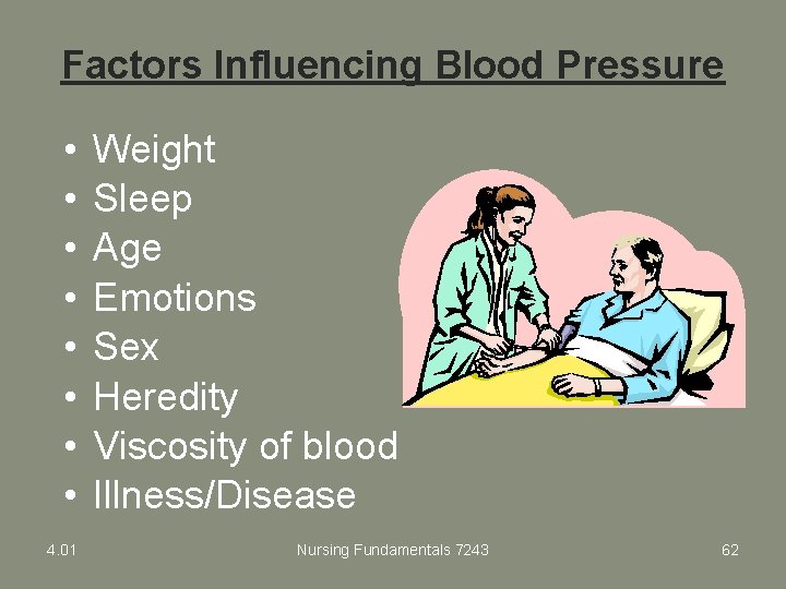 Factors Influencing Blood Pressure • • 4. 01 Weight Sleep Age Emotions Sex Heredity