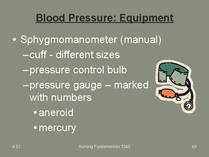 Blood Pressure: Equipment • Sphygmomanometer (manual) – cuff - different sizes – pressure control