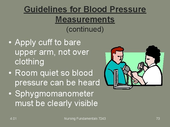 Guidelines for Blood Pressure Measurements (continued) • Apply cuff to bare upper arm, not